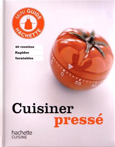 Cuisinier pressé : 40 recettes rapides inratables