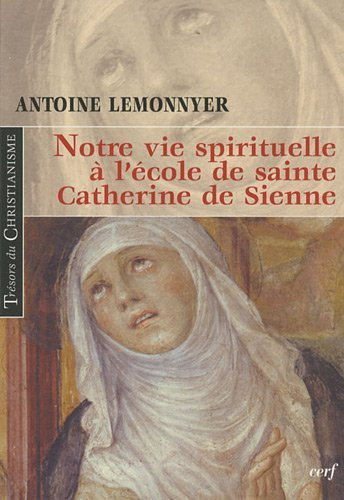 Notre vie spirituelle à l'école de sainte Catherine de Sienne