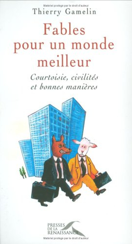 Fables pour un monde meilleur : courtoisie, civilités et bonnes manières