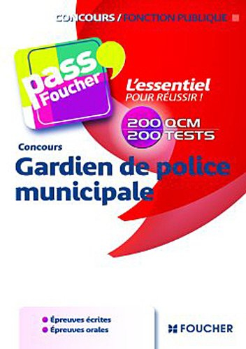 Gardien de police municipale : concours : 47 fiches, 240 QCM, 135 exos