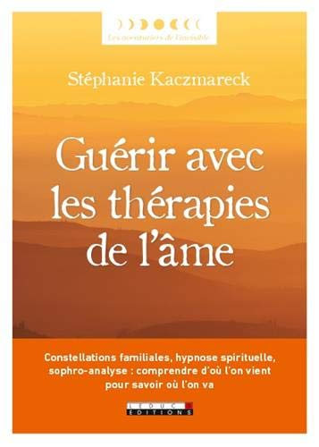 Guérir avec les thérapies de l'âme