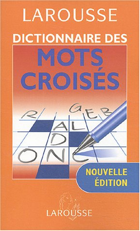 Dictionnaire des mots croisés : classement direct, classement inverse, tableaux annexes