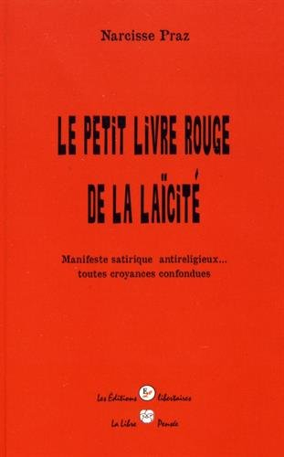Le petit livre rouge de la laïcité : manifeste satirique antireligieux... toutes croyances confondue