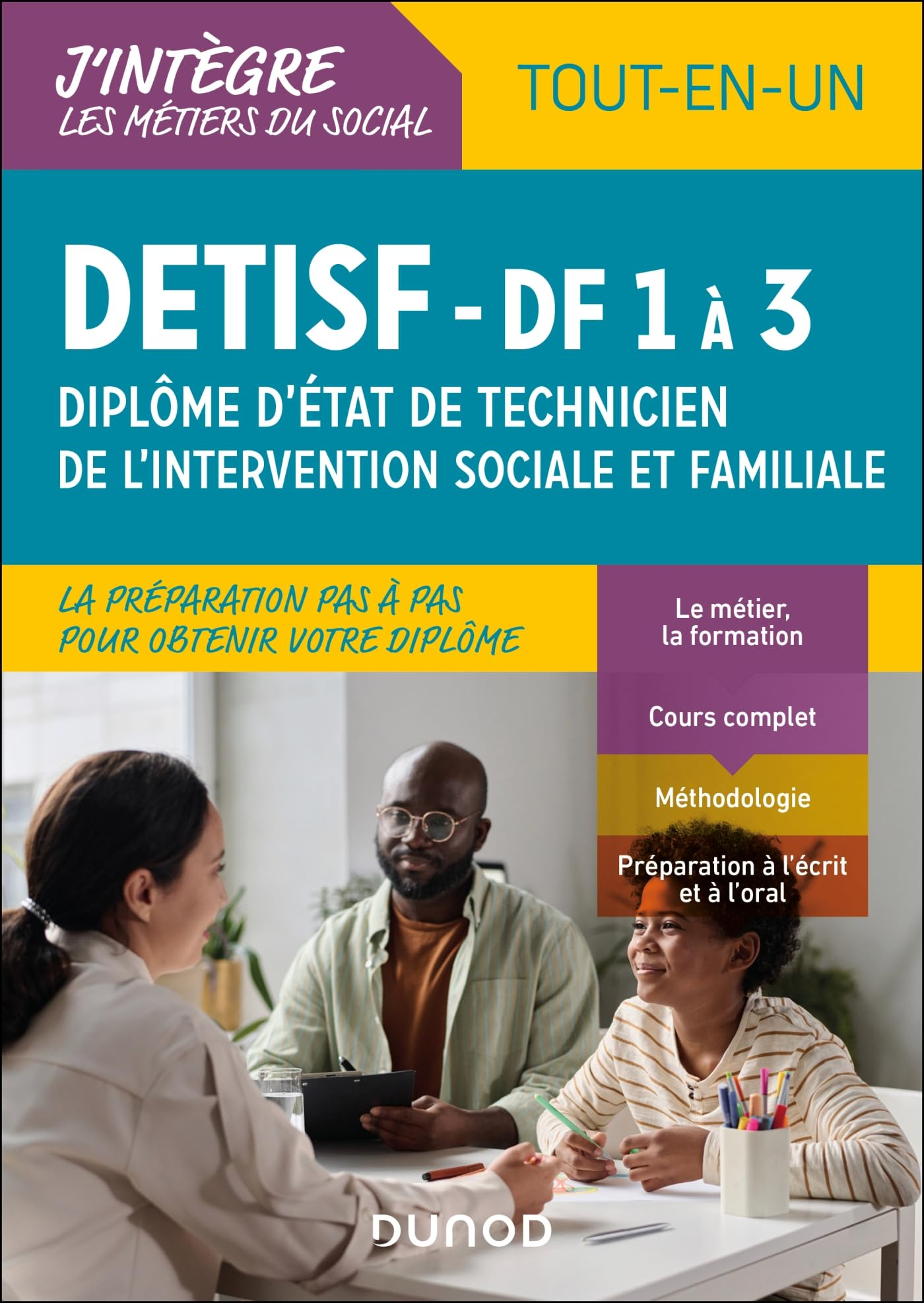 DETISF, diplôme d'Etat de technicien de l'intervention sociale et familiale : DF 1 à 3, tout-en-un