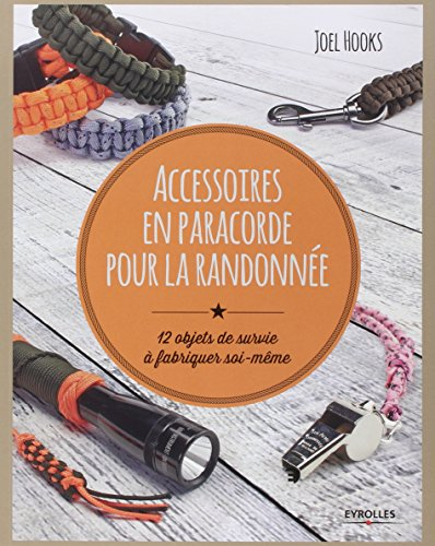 Accessoires en paracorde pour la randonnée : 12 objets de survie à fabriquer soi-même