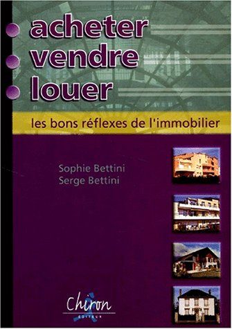 acheter, vendre, louer : les bons réflexes de l'immobilier