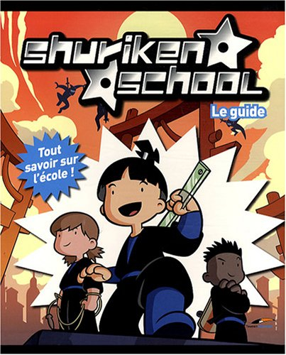 Shuriken school : le guide : tout savoir sur l'école !