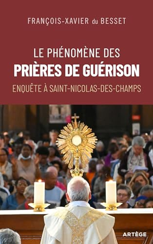 Le phénomène des prières de guérison : enquête à Saint-Nicolas-des-Champs