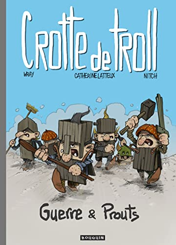 Crotte de troll. Guerre & prouts
