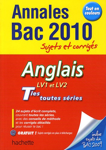 Anglais LV1 et LV2, terminales toutes séries : annales bac 2010, sujets et corrigés
