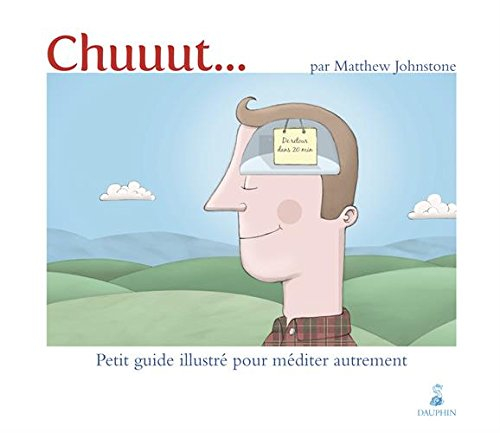 Chuuut... : petit guide illustré pour méditer autrement