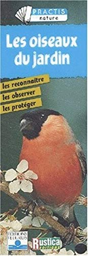 Les oiseaux du jardin : les reconnaître, les observer, les protéger