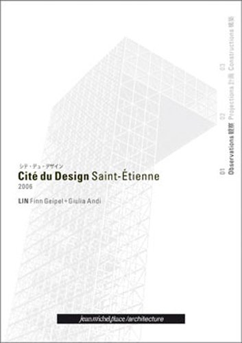 Cité du design, Saint-Etienne, 2006. Vol. 1. Observations