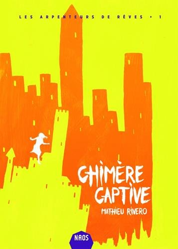 Les arpenteurs de rêves. Vol. 1. Chimère captive