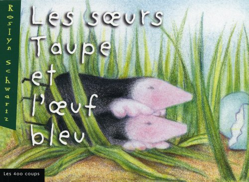 Les Soeurs taupe et l'Oeuf bleu