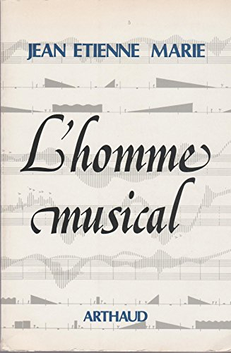 l'homme musical 184 exemples musicaux, 87 figures, 32 tableaux, 41 planches