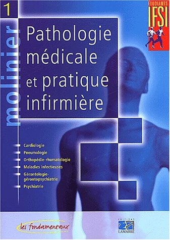 Pathologie médicale et pratique infirmière. Vol. 1. Cardiologie, pneumologie, orthopédie-rhumatologi