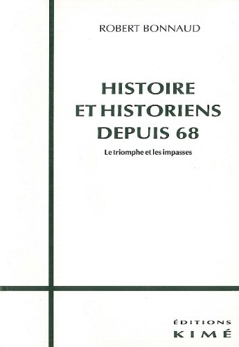 Histoire et historiens depuis 68 : le triomphe et les impasses
