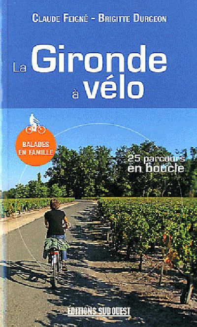 La Gironde à vélo : 25 parcours en boucle : balades en famille