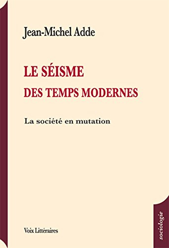 Le séisme des temps modernes : observations et réflexions sur le monde d'aujourd'hui (début du XXIe 