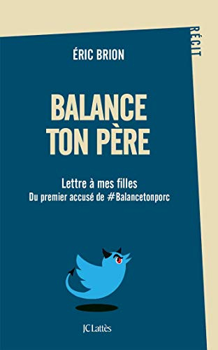 Balance ton père : lettre à mes filles, du premier accusé de #Balancetonporc : récit