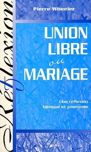 Union libre ou mariage : une réflexion biblique et pastorale