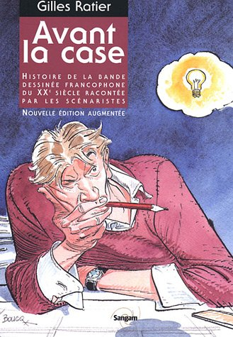Avant la case : histoire de la bande dessinée francophone du XXe siècle racontée par les scénaristes