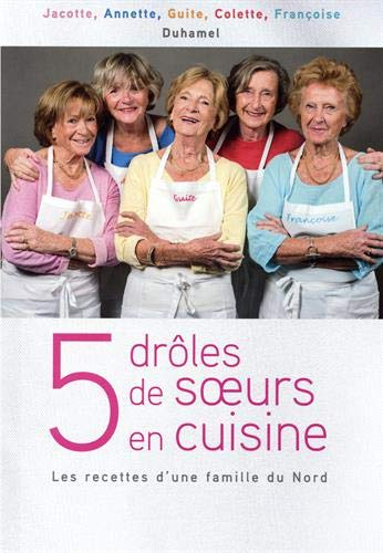 5 drôles de soeurs en cuisine : les recettes d'une famille du Nord
