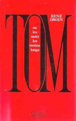 Tom ou les Mots les moins longs : que suit un bref coup d'oeil sur l'art des mots qu'on dit d'un seu