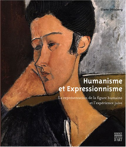 Humanisme et expressionnisme : la représentation de la figure humaine et l'expérience juive : exposi