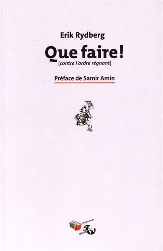 Que faire ! (contre l'ordre régnant)