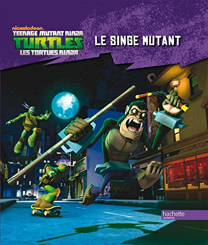 Teenage mutant ninja Turtles : les Tortues ninja. Le singe mutant