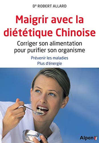 Maigrir avec la diététique chinoise : corriger son alimentation pour purifier son organisme : préven