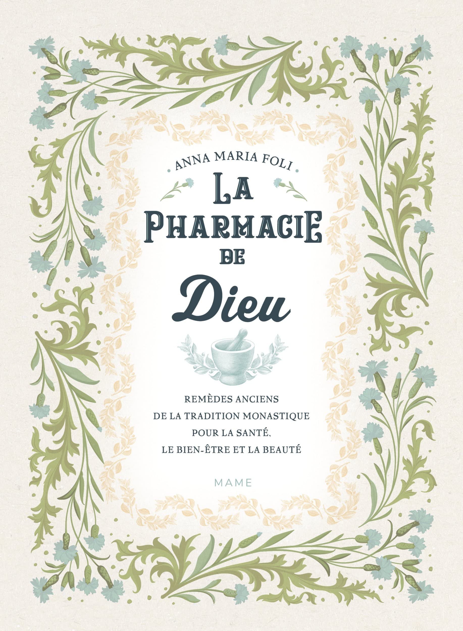 La pharmacie de Dieu : remèdes anciens de la tradition monastique pour la santé, le bien-être et la 