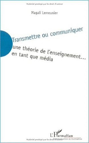 Transmettre ou communiquer : une théorie de l'enseignement... en tant que média