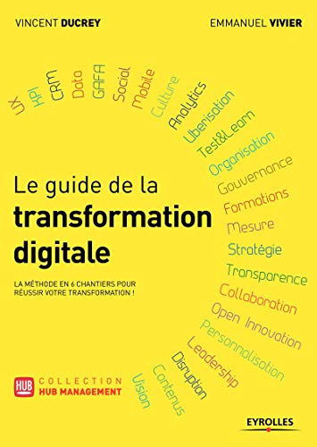Le guide de la transformation digitale : la méthode en 6 chantiers pour réussir votre transformation