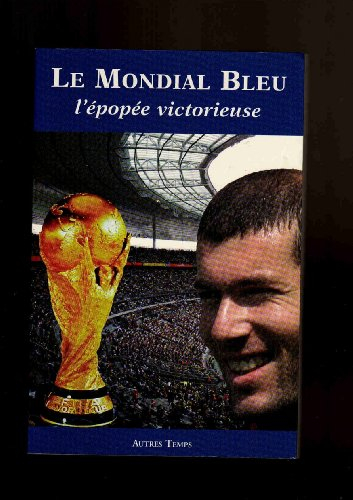 Le Mondial bleu : l'épopée victorieuse