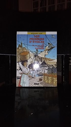 Les pêcheurs d'étoiles. Vol. 4. 26, rue de la Belle-Marinière, Marseille