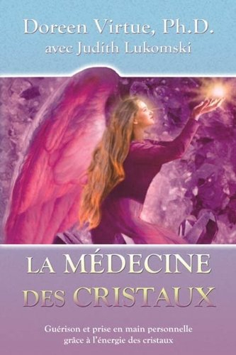 La médecine des cristaux : guérison et prise en main personnelle grâce à l'énergie des cristaux