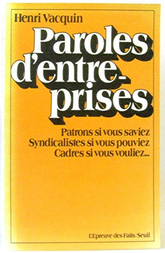 Paroles d'entreprises : patrons si vous saviez, syndicalistes si vous pouviez, cadres si vous voulie