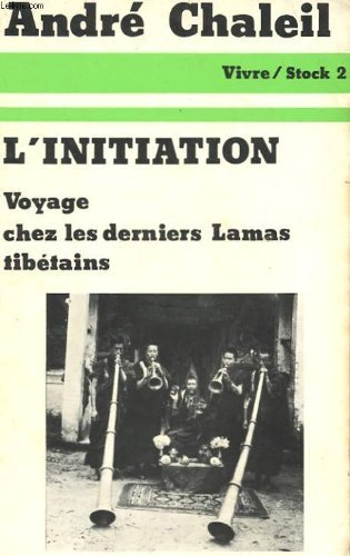 L'initiation : voyage chez les derniers lamas tibétains