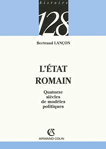 L'Etat romain : quatorze siècles de modèles politiques
