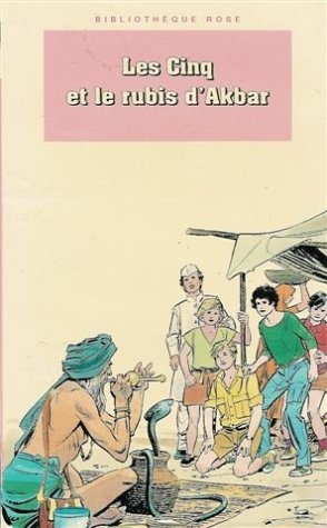 les cinq et le rubis d'akbar : une nouvelle aventure des personnages créés par enid blyton