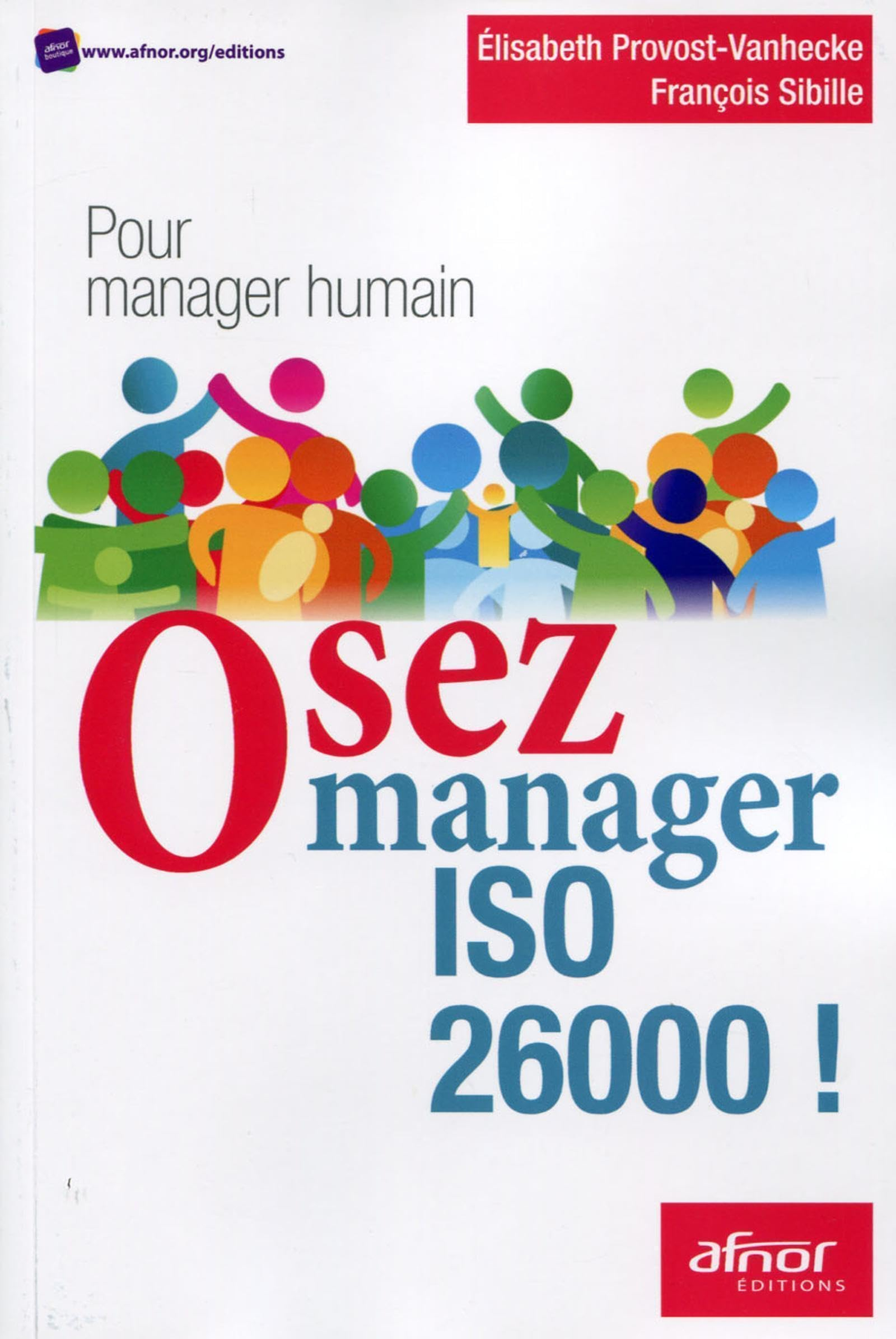 Osez manager ISO 26000 ! : pour manager humain