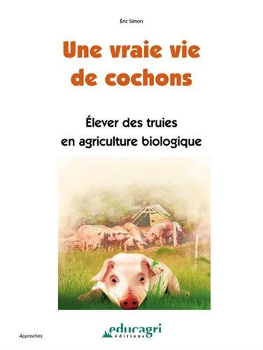 Une vraie vie de cochons : élever des truies en agriculture biologique