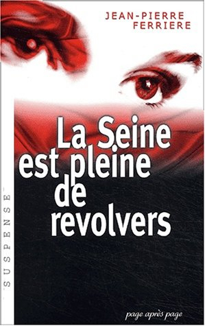La Seine est pleine de revolvers