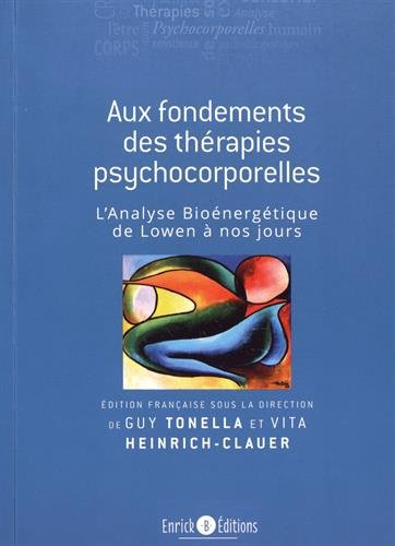 Aux fondements des thérapies psychocorporelles : l'analyse bioénergétique de Lowen à nos jours