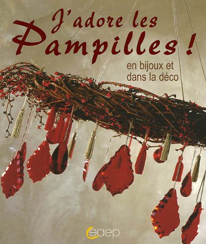 J'adore les pampilles ! : en bijoux et dans la déco