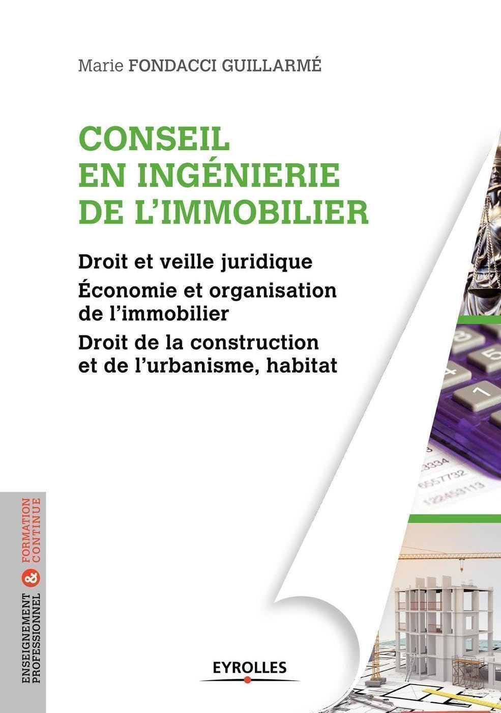 Conseil en ingénierie de l'immobilier : droit et veille juridique, économie et organisation de l'imm