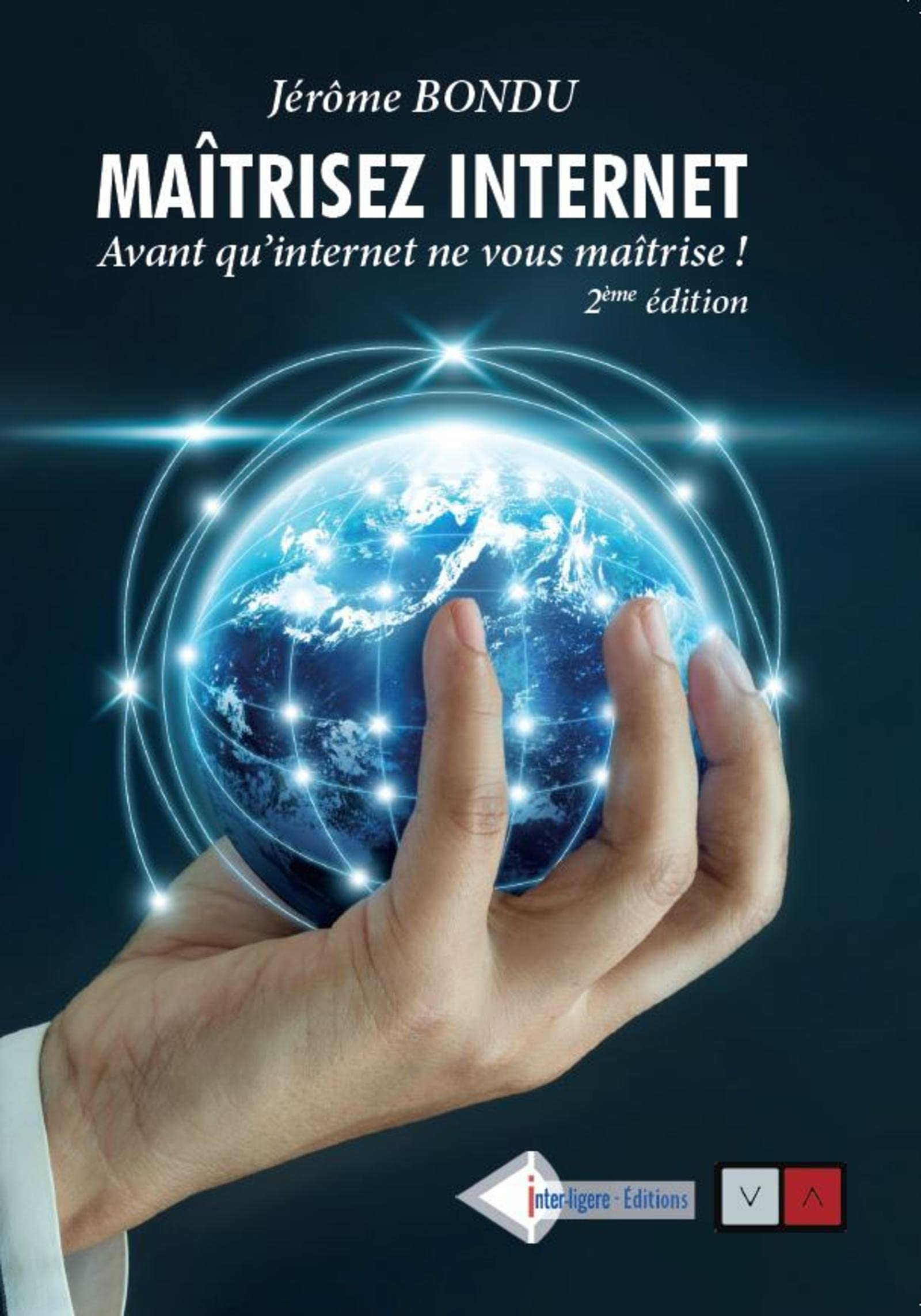 Maîtrisez Internet : avant qu'Internet ne vous maîtrise !